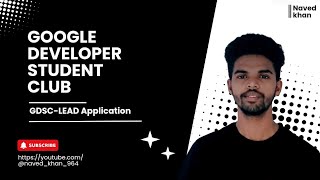 GDSC-LEAD Application ||  2024 || GOOGLE DEVELOPER STUDENT CLUB - LEAD || Naved khan