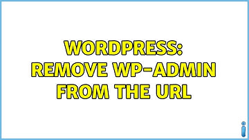 Wordpress: Remove wp-admin from the URL