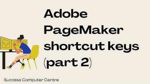 Adobe PageMaker shortcut keys (part 2)