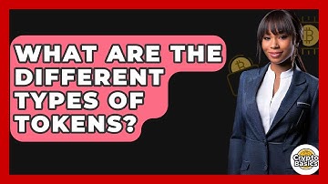 What Are The Different Types Of Tokens? - CryptoBasics360.com