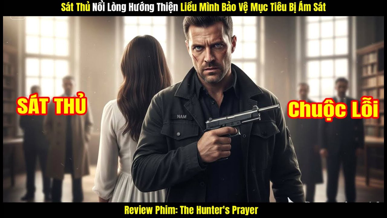 [Review Phim] Sát Thủ Nổi Lòng Hướng Thiện Liều Mình Bảo Vệ Mục Tiêu Bị Ám Sát