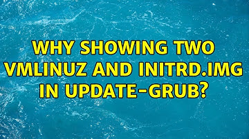 Why showing two vmlinuz and initrd.img in update-grub? (2 Solutions!!)