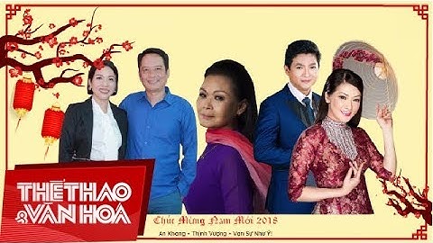 Các nghệ sĩ chúc Tết Mậu Tuất 2018 - AN KHANG, THỊNH VƯỢNG