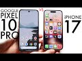 iPhone 17 vs Google Pixel 10 Pro: Full Comparison