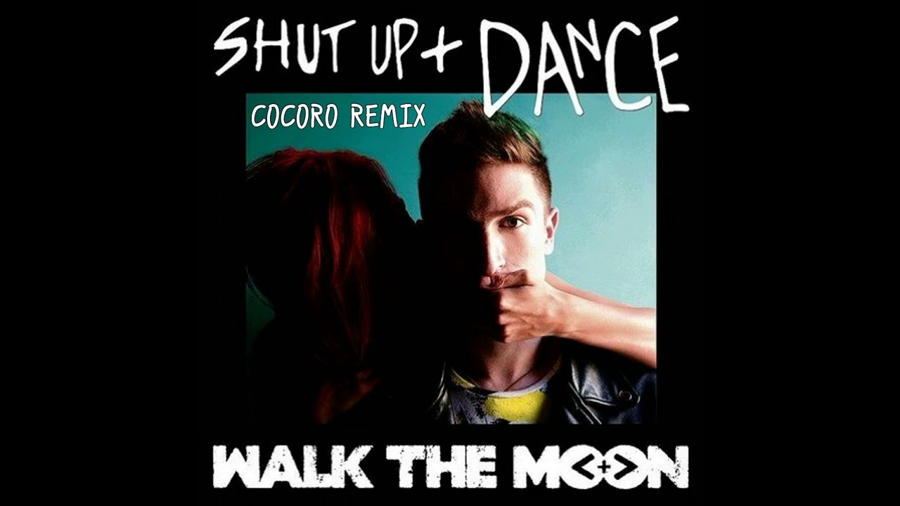 WALK THE MOON - Shut Up and Dance (COCORO Extended Remix)