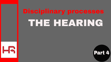 Disciplinary Processes, Part 4: the hearing