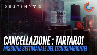 Cancellazione : Tartaro | Gameplay Missione settimanale del Tecnosimbionte (Destiny 2)