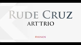 RUDE CRUZ - Art'Trio (Com Letra)
