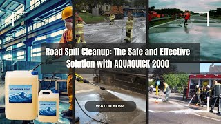 Road Spill Cleanup: The Safe and Effective Solution with AQUAQUICK 2000