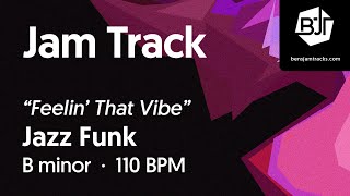 Video thumbnail of "Jazz Funk Jam Track in B minor "Feelin' That Vibe" - BJT #96"