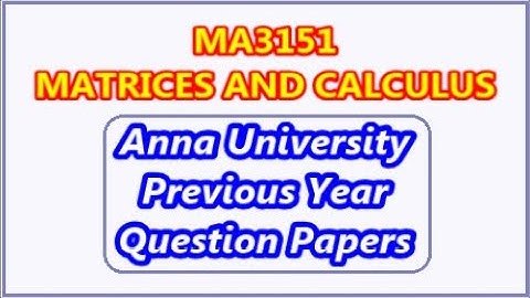 MA3151 Matrices and Calculus | Anna University Previous Year Question Papers