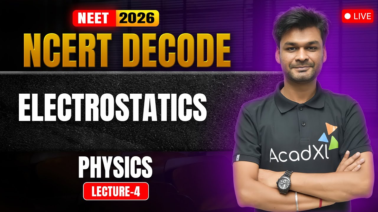 Electrostatics 4 | NCERT DECODE | NEET 2026 Physics | Complete ...
