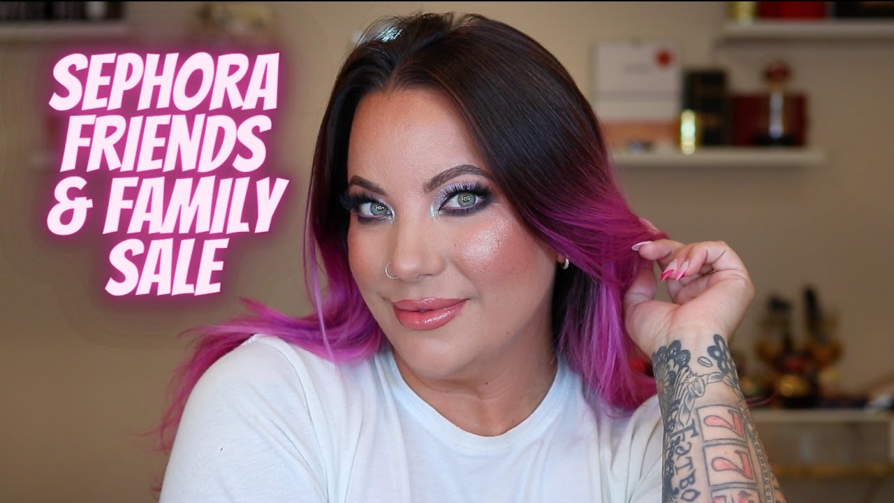 SEPHORA FRIENDS & FAMILY SALE SUMMER 2023 YouTube