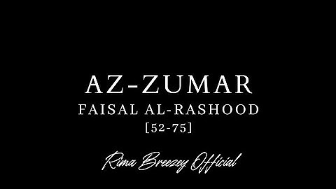 AZ-ZUMAR [v. 52-75] || HEART SOFTENING || FAISAL AL-RASHOOD || سورة الزمر - فيصل الرشود