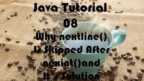Java Tutorial # 08 - Why nextline() Is Skipped After nextint() and It