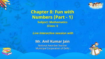 NCERT   Chapter 8: Fun with Numbers (Part - 1)  Mathematics  Class: I  Live