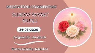 English | Sunday Avyakt Murli Yog Commentary l Murli date : 24-05-2026 | Original Date : 28-02-2010