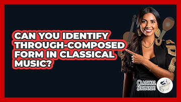 Can You Identify Through-Composed Form In Classical Music?