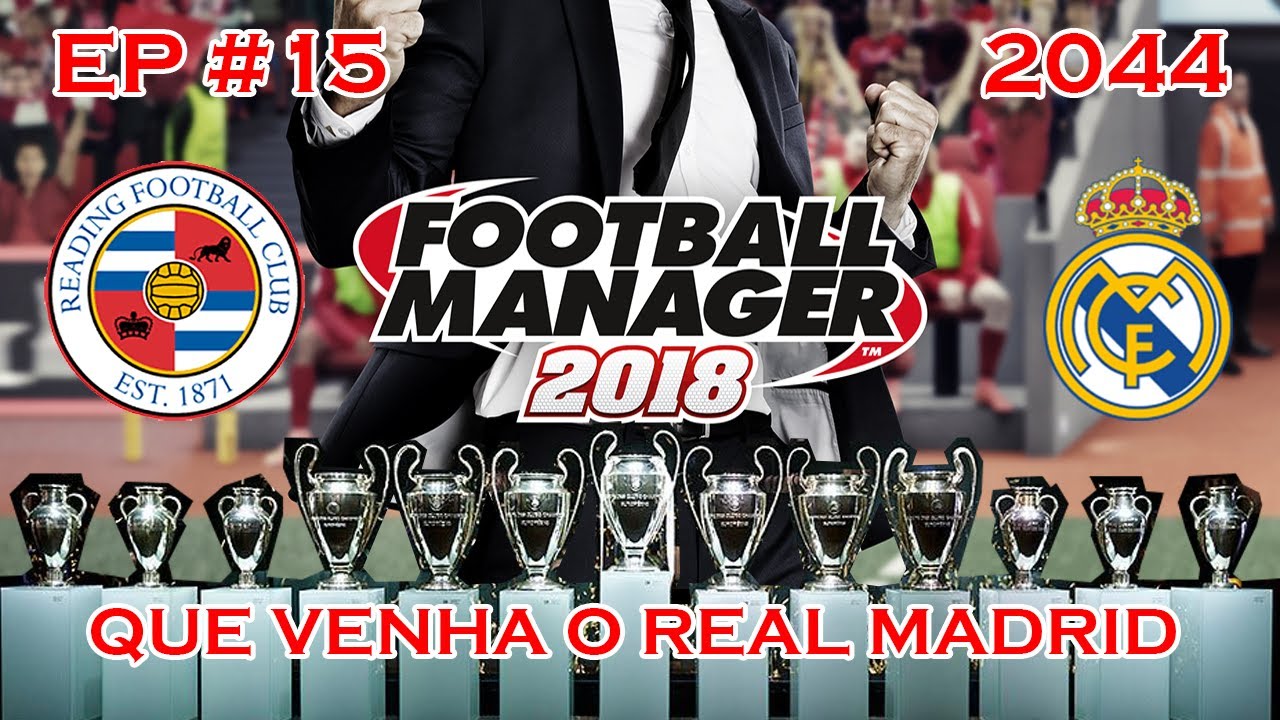 FM 18 NÃO ESPERAVAMOS ISSO DESTE JOGO CONTRA O REAL MADRID EP15 Football Manager 2018