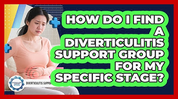 How Do I Find A Diverticulitis Support Group For My Specific Stage? - Diverticulitis Support Network