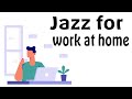 Jazz For Work at Home - Slow Jazz Piano For Work and Study: Music To Concentrate