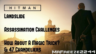 HITMAN - Landslide - How About A Magic Trick & 47 Chandeliers - Challenges