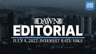 Interest Rate Hike | Dawn Editorial | July 8, 2022 screenshot 4