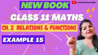 11th || Example 15  || Chapter 2 || Relations and Functions || NEW BOOK || #mathsteacher #maths