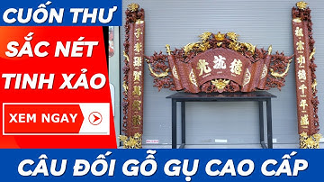 Bộ Cuốn Thư Câu Đối Gỗ Gụ Cao Cấp Kích Thước 1m97 | Mỹ Nghệ Âu Lạc