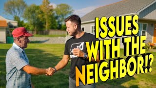 Issues With The Neighbor!?