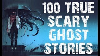 100 TRUE Terrifying Ghost \& Paranormal Stories To Creep You Out! | (Scary Stories)