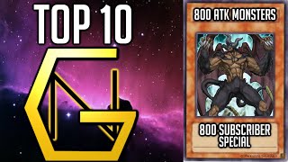 Top 10 Monsters With 800 Attack Points: 800 Subscriber Special!