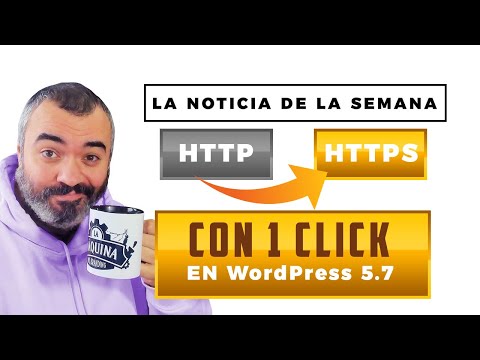De HTTP a HTTPS con 1 click en WordPress 5.7 - La noticia de la semana