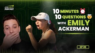 10 Questions 10 Minutes, featuring Emily Ackerman, Pickleball Pro. Episode 20