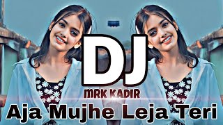 Download Lagu Aja Mujhe Leja Teri  | Tiktok Viral Dj Gana | DJ Mrk KadiR | New Dj Song 2023 MP3