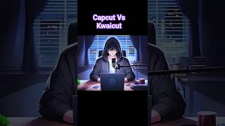 Capcut Vs Kwaicut Tranding Editing App #capcut #trending #shorts #youtubeshorts