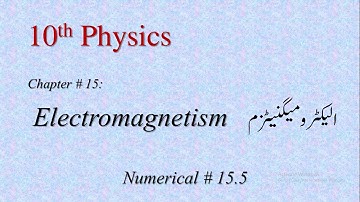 Physics 10th Chapter # 15 Electromagnetism Numerical # 15.5