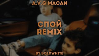 A.V.G, MACAN - Спой (REMIX BY SOLDWHITE)