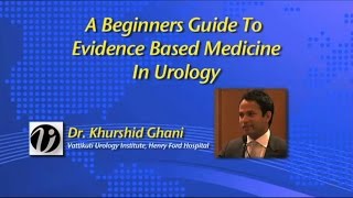 Dr. Khurshid Ghani: A Beginners Guide to Evidence Based Medicine