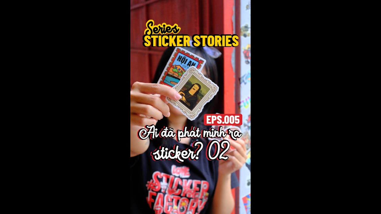 Series Sticker stories: EPS.005 - Ai đã phát minh ra sticker? (Part 2 ...