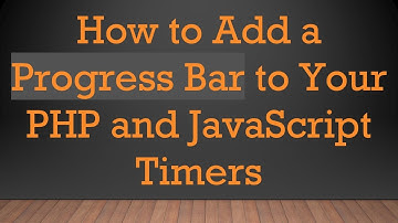 How to Add a Progress Bar to Your PHP and JavaScript Timers