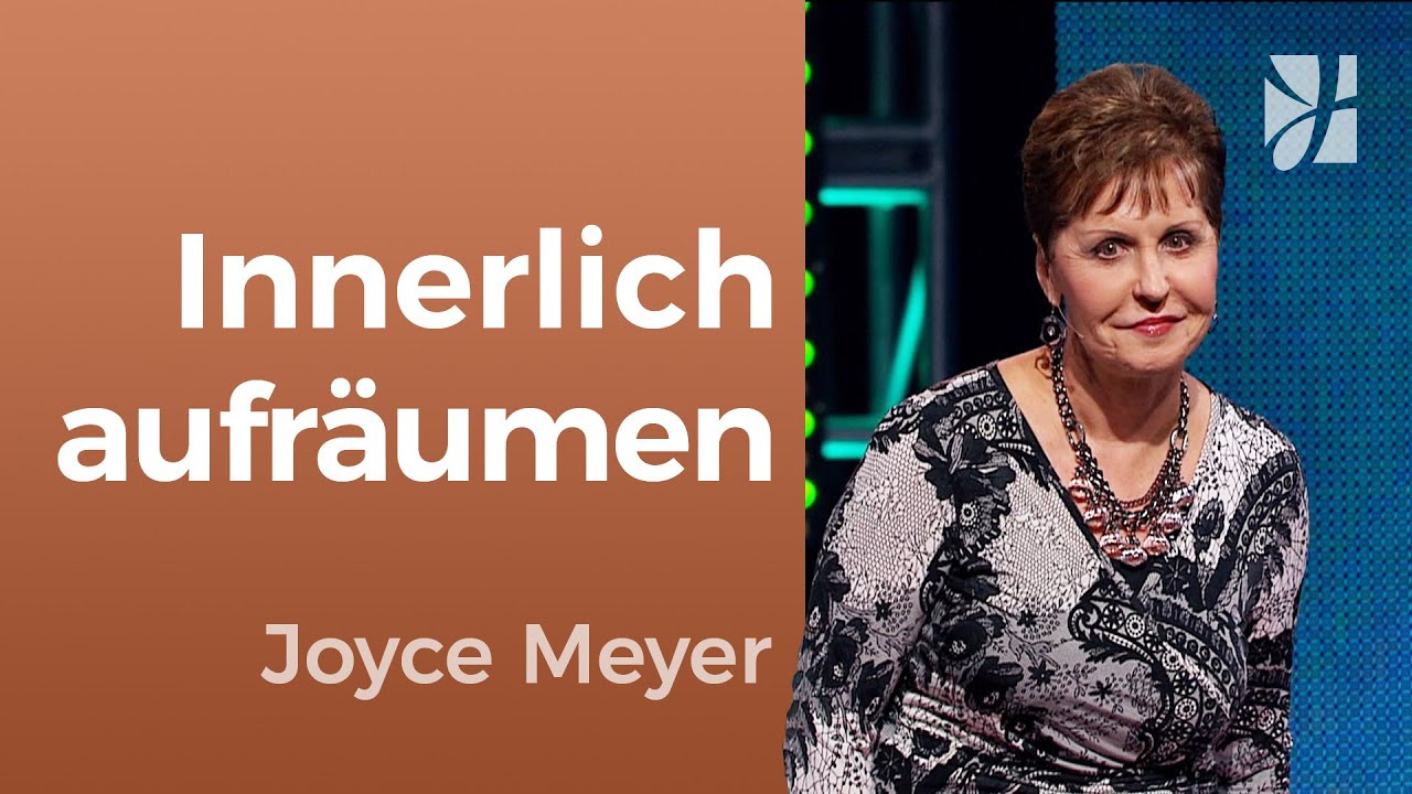 ENTRÜMPEL dein Inneres 🧹 weil GOTT in dir WOHNT 🙏 – Joyce Meyer – Persönlichkeit stärken