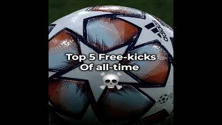 Top 5 Free-kicks Of all-time 🔥🐐| #football #edit Top 5 Free-kicks Of all-time 🔥🐐| #football #edit