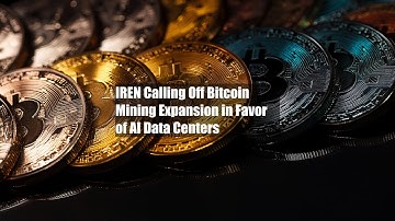 IREN Calling Off Bitcoin Mining Expansion in Favor of AI Data Centers