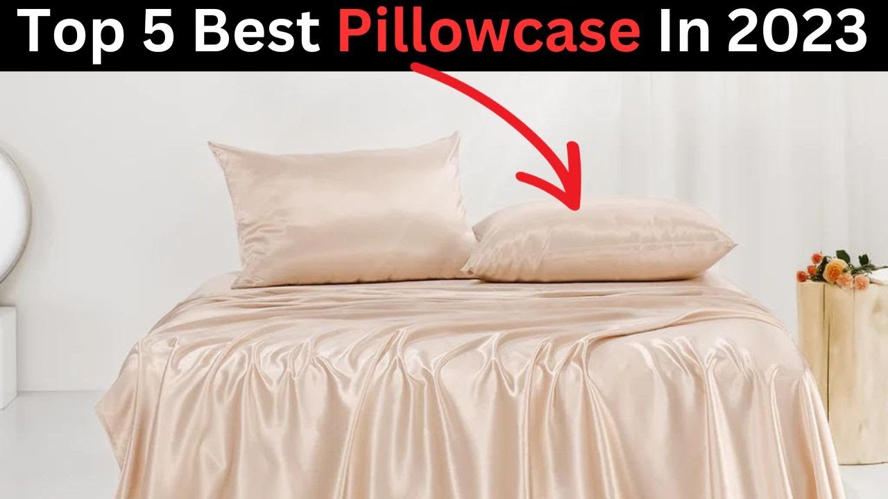 Best Pillowcase On The Market 2023 Top 5 Pillowcase Review Best Buy