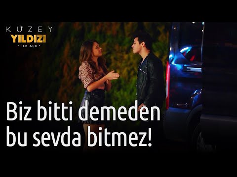 Kuzey Yıldızı İlk Aşk | Biz Bitti Demeden Bu Sevda Bitmez!