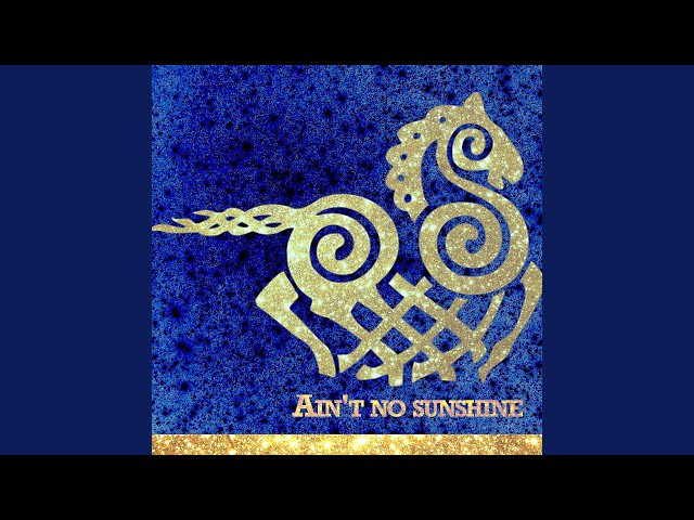 Ain't No Sunshine