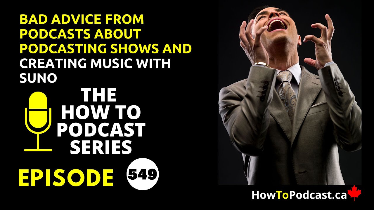 Bad Advice From Podcasts About Podcasting Shows and Creating Music with Suno