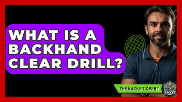 What Is A Backhand Clear Drill? - The Racket Xpert