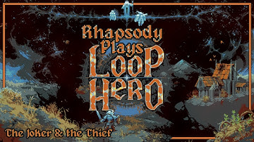 The Beginning of the End | Rhapsody Plays Loop Hero